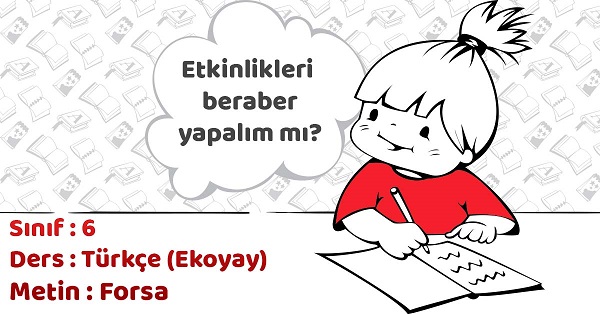 6.Sınıf Türkçe Forsa Metni Etkinlik Cevapları (Ekoyay)