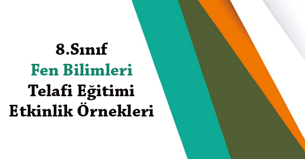 8.Sınıf Fen Bilimleri Telafi Eğitimi Etkinlik Örnekleri