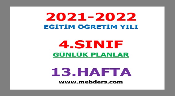 2021-2022 Eğitim Öğretim Yılı 4.Sınıf-13.Hafta Günlük Planları