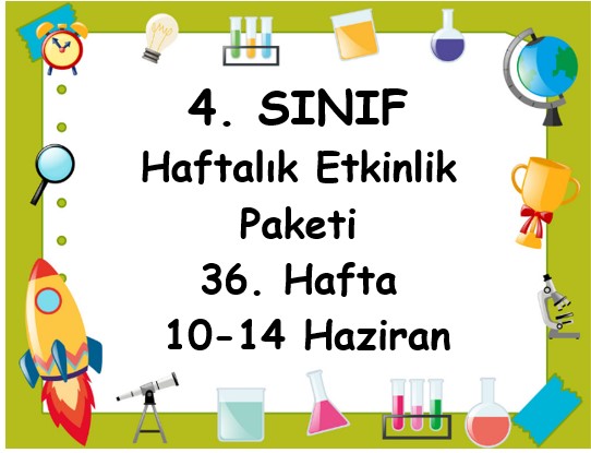 4. Sınıf 36. Hafta Etkinlik Paketi (10 - 14 Haziran)