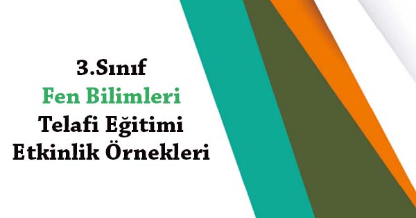 3.Sınıf Fen Bilimleri Telafi Eğitimi Etkinlik Örnekleri