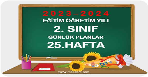 2023-2024 Eğitim Öğretim Yılı 2.Sınıf Günlük Planları 25.Hafta