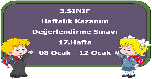 3. Sınıf Haftalık Kazanım Değerlendirme Testi 17.Hafta (08-12 Ocak)