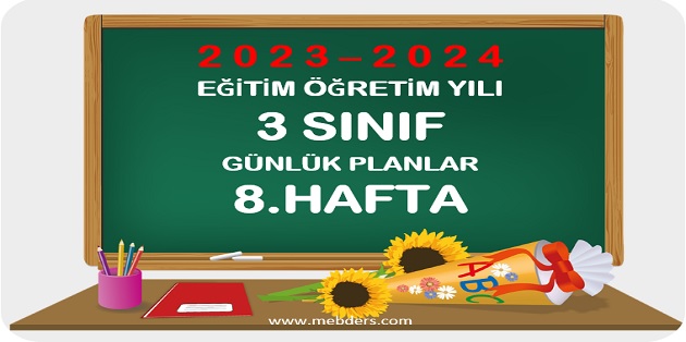 2023-2024 Eğitim Öğretim Yılı 3.Sınıf Günlük Planları 8.Hafta