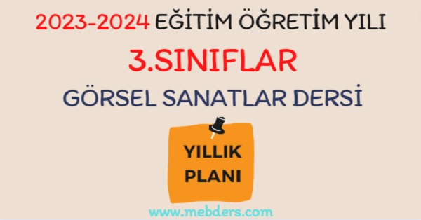 2023-2024 Eğitim Öğretim Yılı 3.Sınıf Görsel Sanatlar Dersi Yıllık Planı