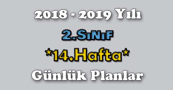 2018 - 2019 Yılı 2.Sınıf Tüm Dersler Günlük Plan - 14.Hafta