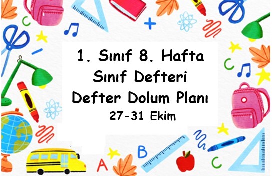 2025-2026 Eğitim Öğretim Yılı 1. Sınıf 8. Hafta (27 - 31 Ekim ) Defter Dolum Planı (Türkçe MEB)