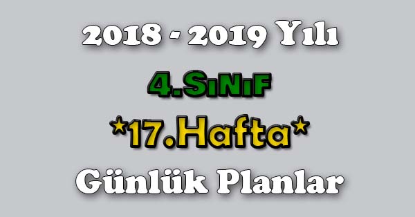 2018 - 2019 Yılı 4.Sınıf Tüm Dersler Günlük Plan - 17.Hafta