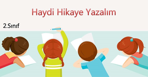 2.Sınıf Haydi Hikaye Yazalım Etkinliği