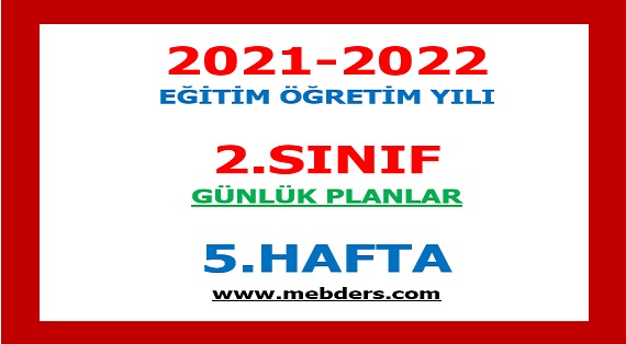 2021-2022 Eğitim Öğretim Yılı 2.Sınıf-5.Hafta Günlük Planları