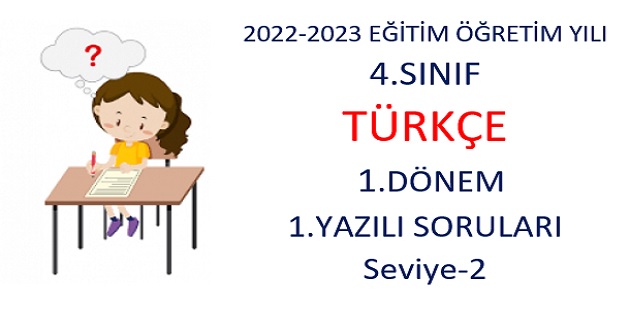 2022-2023 Eğitim Öğretim Yılı 4.Sınıflar Türkçe Dersi 1.Yazılı Sınavı