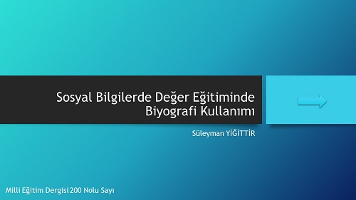 Sosyal Bilgilerde Değer Eğitiminde Biyografi Kullanımı makale sunusu