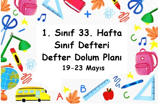 2024-2025 Eğitim Öğretim Yılı 1. Sınıf 33. Hafta (19 Mayıs - 23 Mayıs ) Defter Dolum Planı (Türkçe MEB)