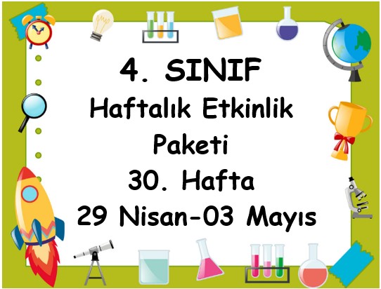 4. Sınıf 30. Hafta Etkinlik Paketi (29 Nisan - 03 Mayıs)