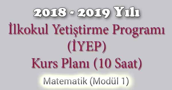 2018 - 2019 Yılı İyep Kurs Planı - 10 Saat - Matematik Modül 1