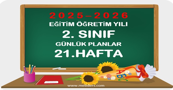 2025-2026 Eğitim Öğretim Yılı 2.Sınıf Günlük Planları 21.Hafta