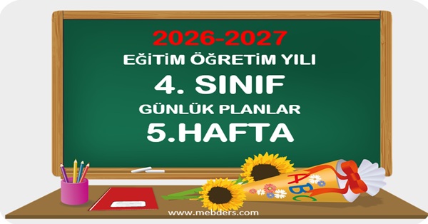 2026-2027 Eğitim Öğretim Yılı 4.Sınıf Günlük Planları 5.Hafta