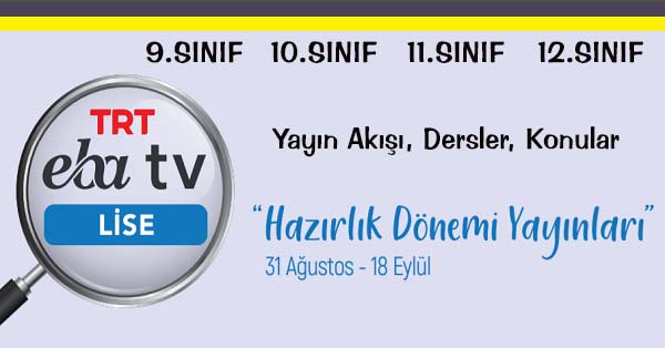 31 Ağustos - 18 Eylül Arası EBA TV Lise Yayın Akışı, Dersler, Konular