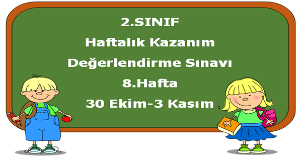 2.Sınıf Haftalık Kazanım Değerlendirme Testi 8.Hafta (30 Ekim-03 Kasım)