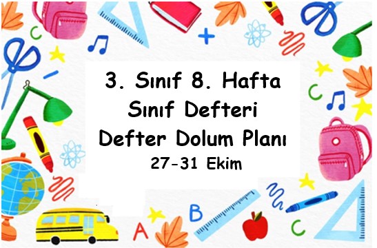 2025-2026 Eğitim Öğretim Yılı 3. Sınıf 8. Hafta (27 - 31 Ekim ) Defter Dolum Planı (Türkçe İlke)