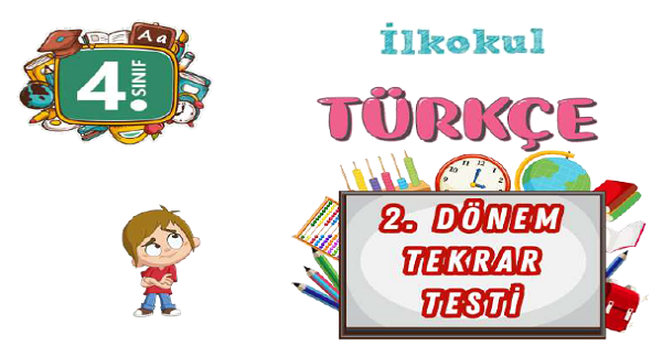 4.Sınıf Türkçe 2. Dönem Tekrar Testi