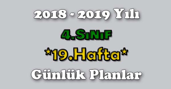 2018 - 2019 Yılı 4.Sınıf Tüm Dersler Günlük Plan - 19.Hafta