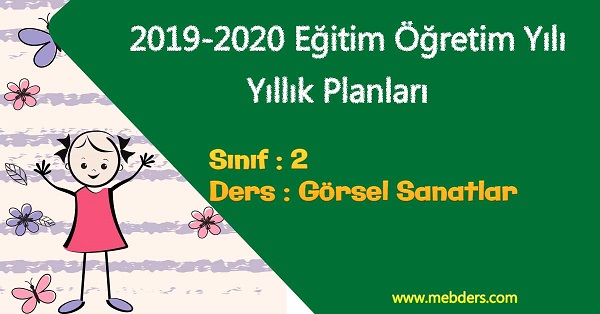 2019 - 2020 Yılı 2.Sınıf Görsel Sanatlar Yıllık Planı ve Kazanım İşleme Listesi