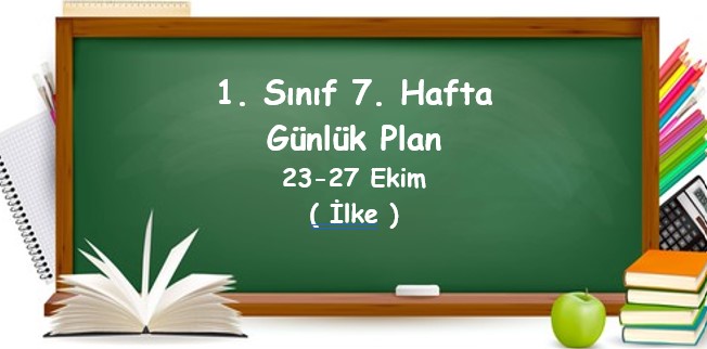 2023-2024 Eğitim Öğretim Yılı 1. Sınıf 7. Hafta Günlük Planlar (23 -27 Ekim)