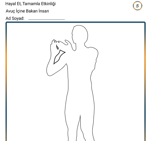 Hayal Et, Tamamla Etkinliği 5 - Avuç İçine Bakan İnsan