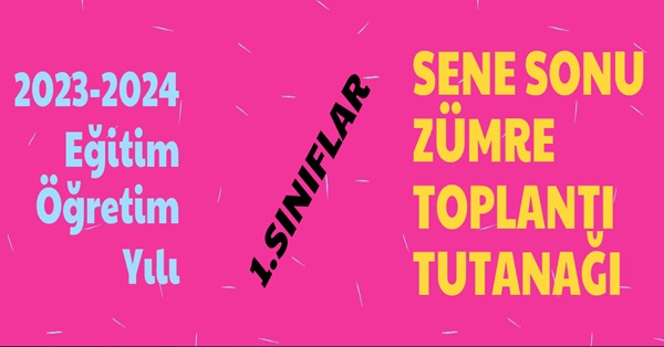2023-2024 Eğitim Öğretim Yılı 1.Sınıflar Sene Sonu Zümre Toplantı Tutanağı