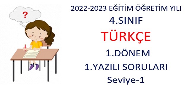 2022-2023 Eğitim Öğretim Yılı 4.Sınıflar Türkçe Dersi 1.Yazılı Sınavı