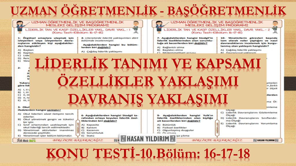 Liderlik Tanımı ve Kapsamı - Özellikler Yaklaşımı - Davranış Yaklaşımı (Konu Testi-10. Bölüm: 16-17-18)