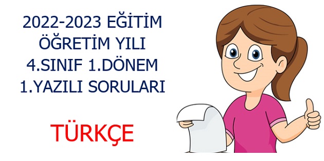 2022-2023 Eğitim Öğretim Yılı 4.Sınıflar Türkçe 1.Yazılı Sınavı