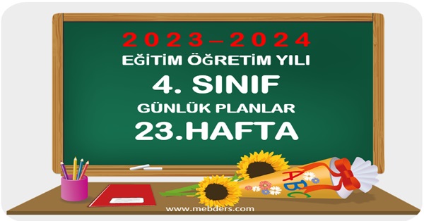 2023-2024 Eğitim Öğretim Yılı 4.Sınıf Günlük Planları 23.Hafta