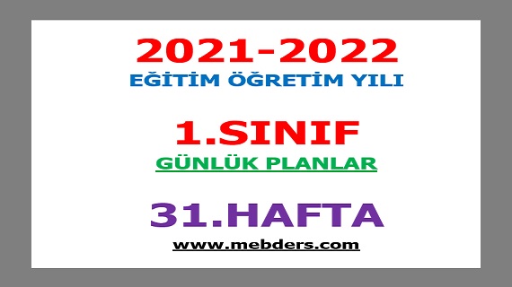 2021-2022 Eğitim Öğretim Yılı 1.Sınıf-31.Hafta Günlük Planları