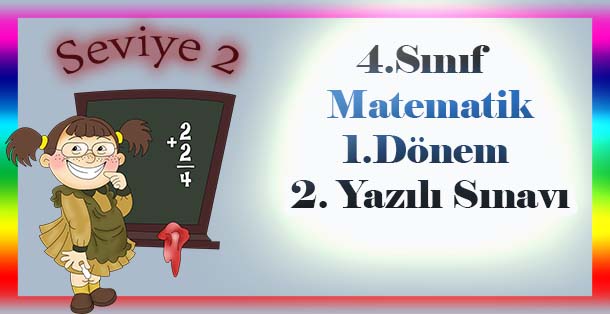 4.Sınıf Matematik 1.Dönem 2.Yazılı Sınavı  - Seviye 2