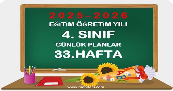 2025-2026 Eğitim Öğretim Yılı 4.Sınıf Günlük Planları 33.Hafta