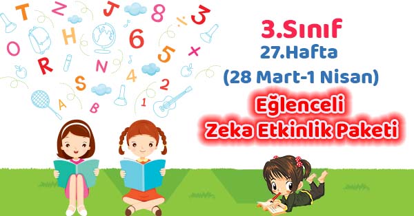 2021-2022 Yılı 3.Sınıf 27.Hafta Eğlenceli Zeka Etkinlik Paketi