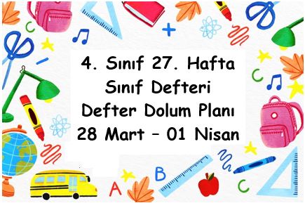 4. Sınıf Defter Dolum Planı ( 27. Hafta /28 Mart - 01 Nisan ) ( Türkçe Özgün Yayınları )