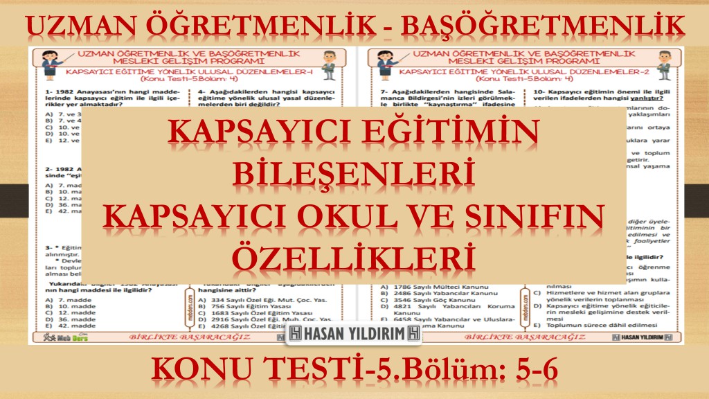 Kapsayıcı Eğitimin Bileşenleri, Kapsayıcı Okulların ve Sınıfların Özellikleri (Konu Testi-5.Bölüm: 5-6)