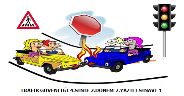 4.Sınıf Trafik Güvenliği 2. Dönem 2.Yazılı Sınavı (1)