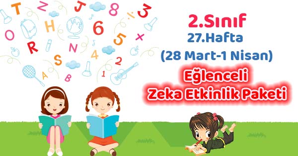 2021-2022 Yılı 2.Sınıf 27.Hafta Eğlenceli Zeka Etkinlik Paketi