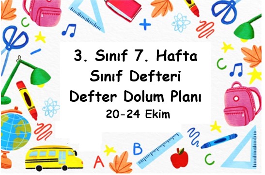 2025-2026 Eğitim Öğretim Yılı 3. Sınıf 7. Hafta (20 - 24 Ekim ) Defter Dolum Planı (Türkçe İlke)