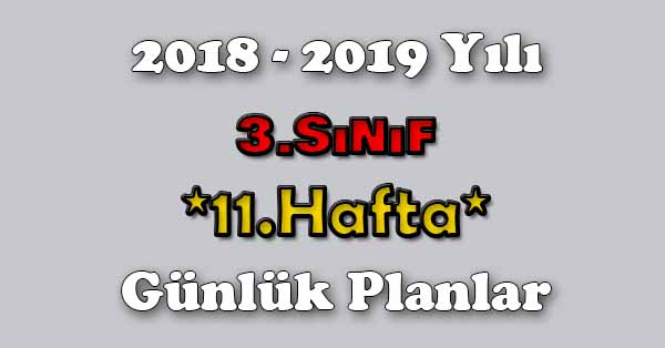 2018 - 2019 Yılı 3.Sınıf Tüm Dersler Günlük Plan - 11.Hafta