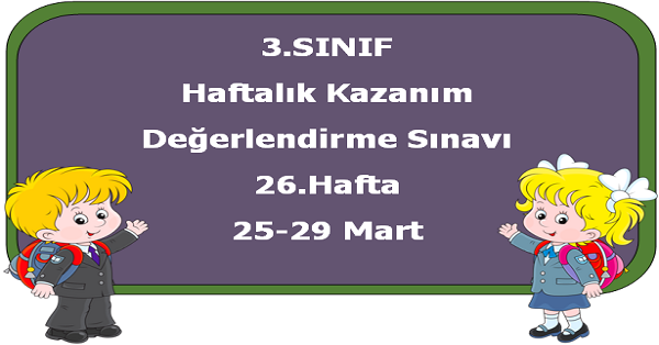 3.Sınıf Haftalık Kazanım Değerlendirme Testi 26.Hafta (25-29 Mart)