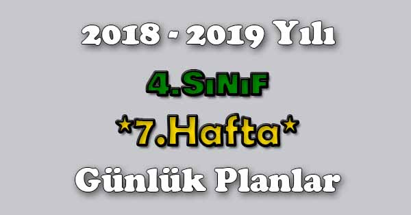 2018 - 2019 Yılı 4.Sınıf Tüm Dersler Günlük Plan - 7.Hafta