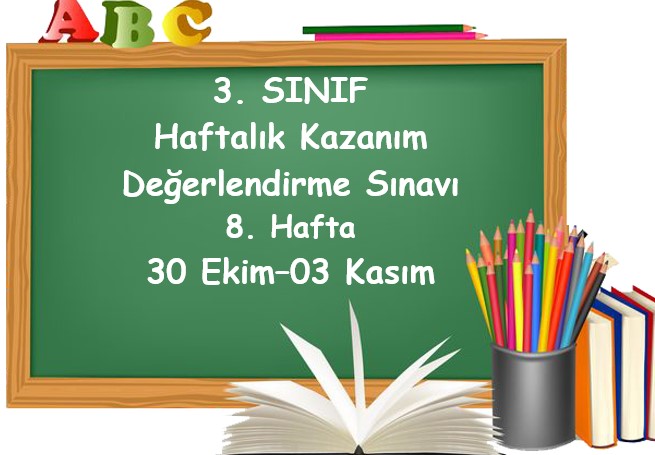 3. Sınıf Haftalık Kazanım Değerlendirme Testi 8. Hafta (30 Ekim - 03 Kasım)