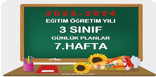 2023-2024 Eğitim Öğretim Yılı 3.Sınıf Günlük Planları 7.Hafta