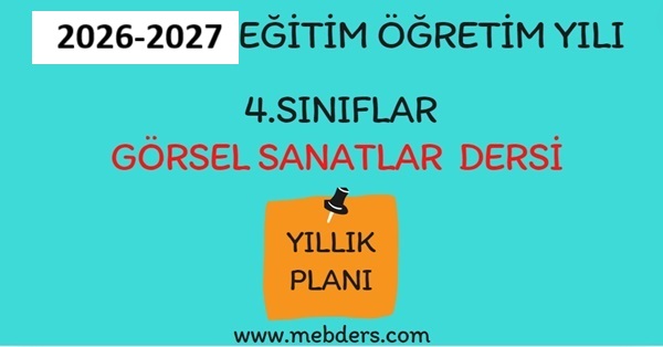 2026-2027 Eğitim Öğretim Yılı 4. Sınıf Görsel Sanatlar Dersi Yıllık