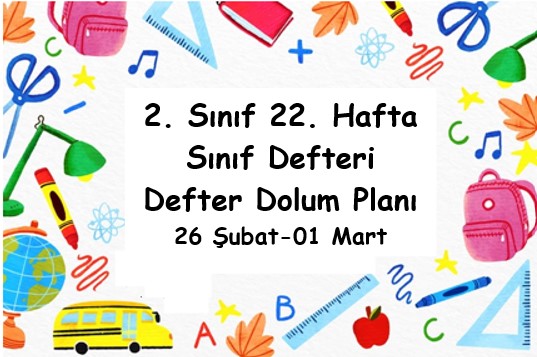 2023-2024 Eğitim Öğretim Yılı 2. Sınıf 22. Hafta (26 Şubat-01 Mart ) Defter Dolum Planı (Türkçe Bilim ve Kül. Yay.)
